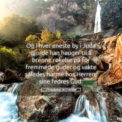 Picture 05 - 2 Krønikebok 28:25 NORSK - Og i hver eneste by i Juda gjorde han hauger til - Bible Verse Picture