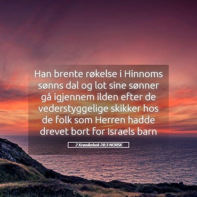 Picture 05 - 2 Krønikebok 28:3 NORSK - Han brente røkelse i Hinnoms sønns dal og lot - Bible Verse Picture