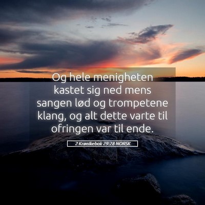 Picture 05 - 2 Krønikebok 29:28 NORSK - Og hele menigheten kastet sig ned mens sangen - Bible Verse Picture