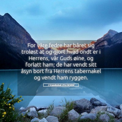 Picture 05 - 2 Krønikebok 29:6 NORSK - For våre fedre har båret sig troløst at og - Bible Verse Picture