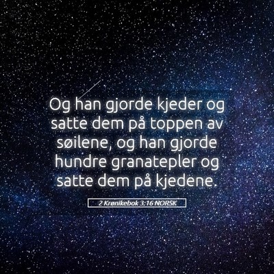 Picture 05 - 2 Krønikebok 3:16 NORSK - Og han gjorde kjeder og satte dem på toppen av - Bible Verse Picture