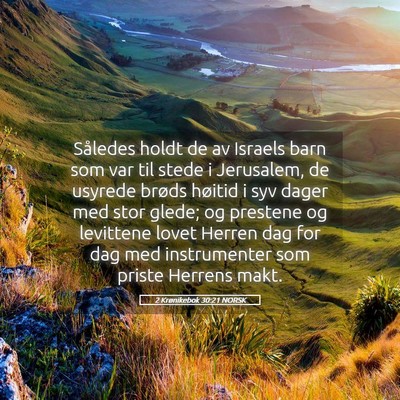 Picture 05 - 2 Krønikebok 30:21 NORSK - Således holdt de av Israels barn som var til - Bible Verse Picture