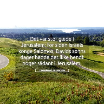 Picture 05 - 2 Krønikebok 30:26 NORSK - Det var stor glede i Jerusalem; for siden Israels - Bible Verse Picture