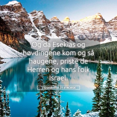 Picture 05 - 2 Krønikebok 31:8 NORSK - Og da Esekias og høvdingene kom og så haugene, - Bible Verse Picture