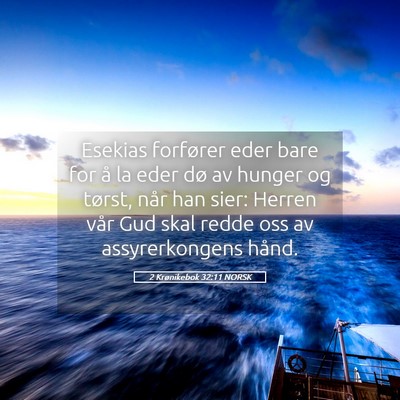 Picture 05 - 2 Krønikebok 32:11 NORSK - Esekias forfører eder bare for å la eder dø av - Bible Verse Picture