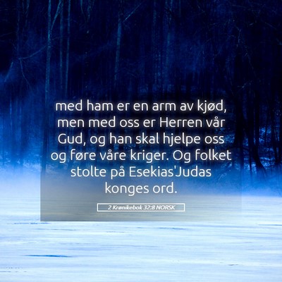 Picture 05 - 2 Krønikebok 32:8 NORSK - med ham er en arm av kjød, men med oss er Herren - Bible Verse Picture