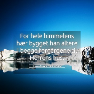 Picture 05 - 2 Krønikebok 33:5 NORSK - For hele himmelens hær bygget han altere i begge - Bible Verse Picture