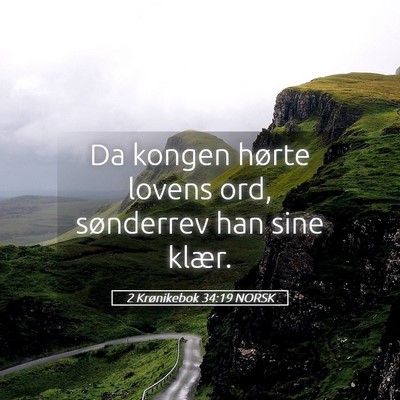 Picture 05 - 2 Krønikebok 34:19 NORSK - Da kongen hørte lovens ord, sønderrev han sine - Bible Verse Picture