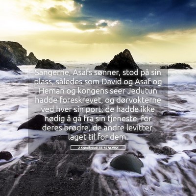 Picture 05 - 2 Krønikebok 35:15 NORSK - Sangerne, Asafs sønner, stod på sin plass, - Bible Verse Picture
