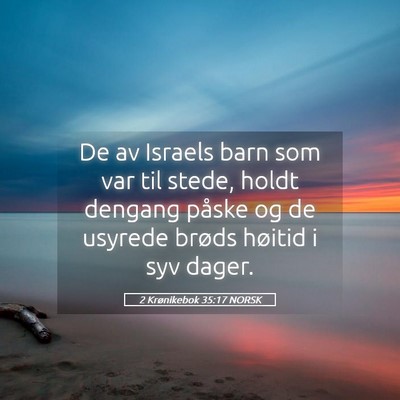 Picture 05 - 2 Krønikebok 35:17 NORSK - De av Israels barn som var til stede, holdt - Bible Verse Picture