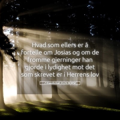 Picture 05 - 2 Krønikebok 35:26 NORSK - Hvad som ellers er å fortelle om Josias og om de - Bible Verse Picture