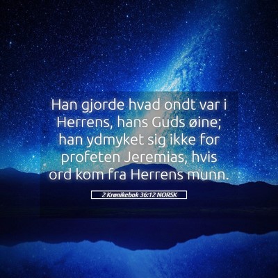 Picture 05 - 2 Krønikebok 36:12 NORSK - Han gjorde hvad ondt var i Herrens, hans Guds - Bible Verse Picture