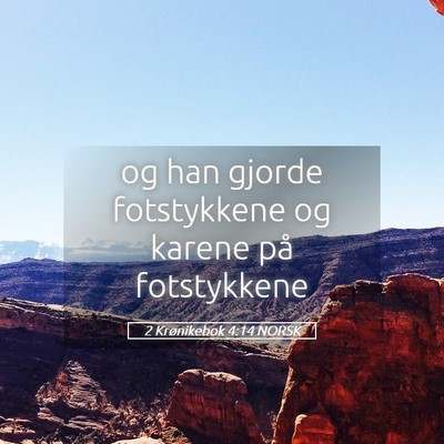 Picture 05 - 2 Krønikebok 4:14 NORSK - og han gjorde fotstykkene og karene på - Bible Verse Picture