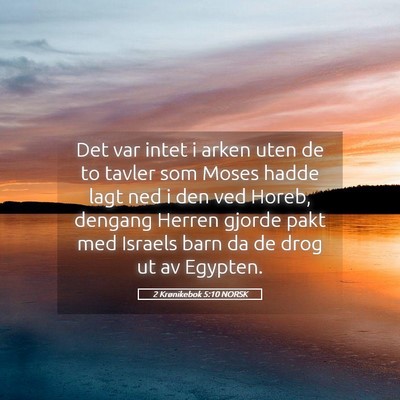 Picture 05 - 2 Krønikebok 5:10 NORSK - Det var intet i arken uten de to tavler som Moses - Bible Verse Picture