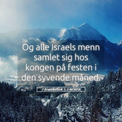 Picture 05 - 2 Krønikebok 5:3 NORSK - Og alle Israels menn samlet sig hos kongen på - Bible Verse Picture
