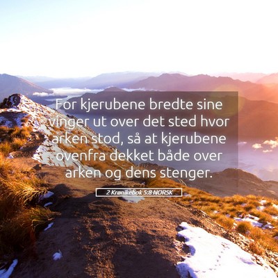 Picture 05 - 2 Krønikebok 5:8 NORSK - For kjerubene bredte sine vinger ut over det sted - Bible Verse Picture