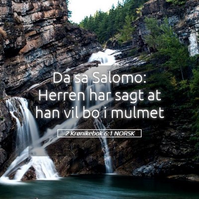Picture 05 - 2 Krønikebok 6:1 NORSK - Da sa Salomo: Herren har sagt at han vil bo i - Bible Verse Picture
