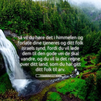 Picture 05 - 2 Krønikebok 6:27 NORSK - så vil du høre det i himmelen og forlate dine - Bible Verse Picture