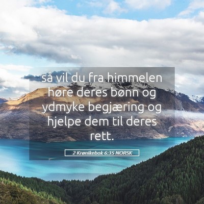 Picture 05 - 2 Krønikebok 6:35 NORSK - så vil du fra himmelen høre deres bønn og - Bible Verse Picture