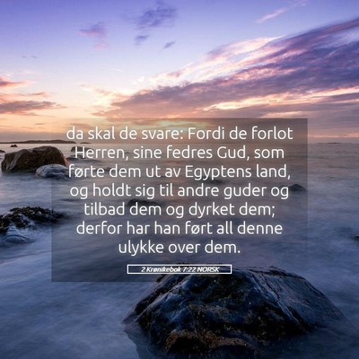 Picture 05 - 2 Krønikebok 7:22 NORSK - da skal de svare: Fordi de forlot Herren, sine - Bible Verse Picture