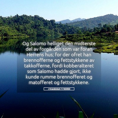 Picture 05 - 2 Krønikebok 7:7 NORSK - Og Salomo helliget den midterste del av - Bible Verse Picture