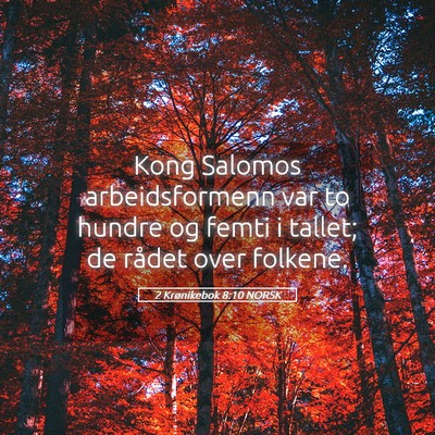 Picture 05 - 2 Krønikebok 8:10 NORSK - Kong Salomos arbeidsformenn var to hundre og - Bible Verse Picture