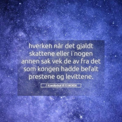 Picture 05 - 2 Krønikebok 8:15 NORSK - hverken når det gjaldt skattene eller i nogen - Bible Verse Picture