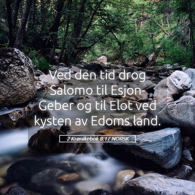 Picture 05 - 2 Krønikebok 8:17 NORSK - Ved den tid drog Salomo til Esjon-Geber og til - Bible Verse Picture