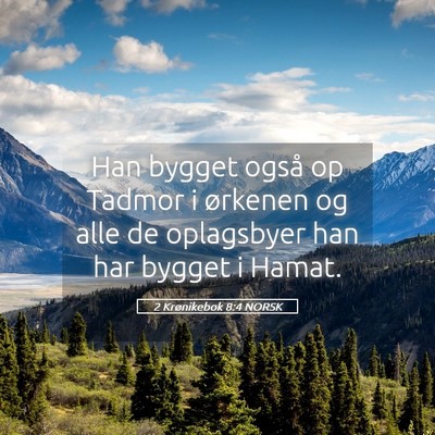 Picture 05 - 2 Krønikebok 8:4 NORSK - Han bygget også op Tadmor i ørkenen og alle de - Bible Verse Picture