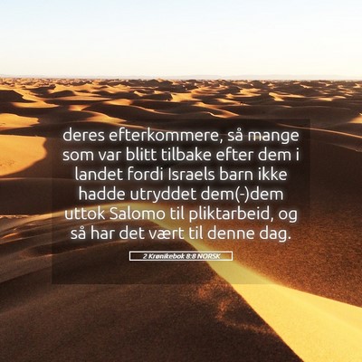 Picture 05 - 2 Krønikebok 8:8 NORSK - deres efterkommere, så mange som var blitt - Bible Verse Picture