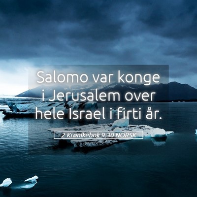 Picture 05 - 2 Krønikebok 9:30 NORSK - Salomo var konge i Jerusalem over hele Israel i - Bible Verse Picture