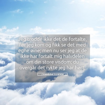 Picture 05 - 2 Krønikebok 9:6 NORSK - Jeg trodde ikke det de fortalte, før jeg kom og - Bible Verse Picture