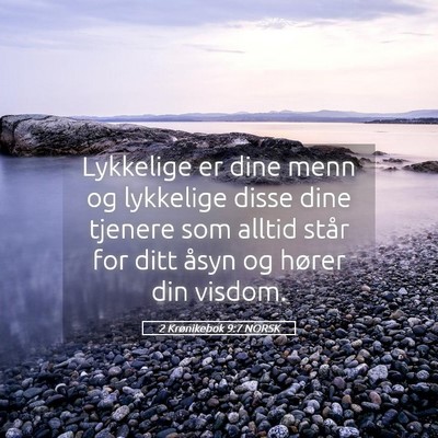 Picture 05 - 2 Krønikebok 9:7 NORSK - Lykkelige er dine menn og lykkelige disse dine - Bible Verse Picture