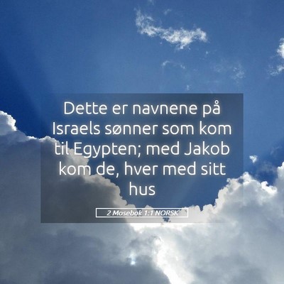 Picture 05 - 2 Mosebok 1:1 NORSK - Dette er navnene på Israels sønner som kom til - Bible Verse Picture