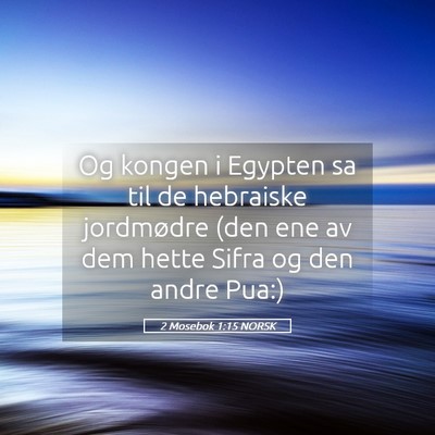 Picture 05 - 2 Mosebok 1:15 NORSK - Og kongen i Egypten sa til de hebraiske - Bible Verse Picture