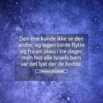 Picture 05 - 2 Mosebok 10:23 NORSK - Den ene kunde ikke se den andre, og ingen torde - Bible Verse Picture