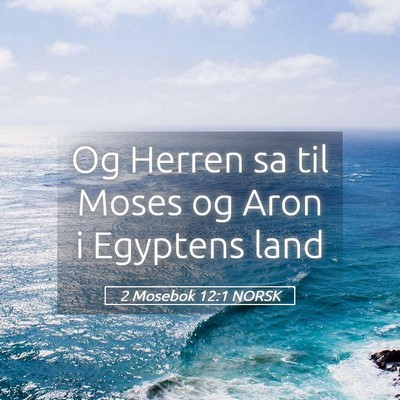 Picture 05 - 2 Mosebok 12:1 NORSK - Og Herren sa til Moses og Aron i Egyptens - Bible Verse Picture