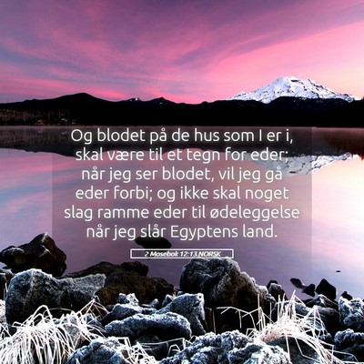 Picture 05 - 2 Mosebok 12:13 NORSK - Og blodet på de hus som I er i, skal være til - Bible Verse Picture