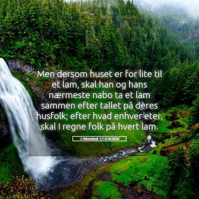 Picture 05 - 2 Mosebok 12:4 NORSK - Men dersom huset er for lite til et lam, skal han - Bible Verse Picture