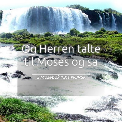 Picture 05 - 2 Mosebok 13:1 NORSK - Og Herren talte til Moses og - Bible Verse Picture
