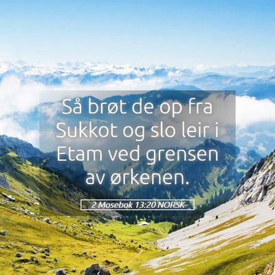 Picture 05 - 2 Mosebok 13:20 NORSK - Så brøt de op fra Sukkot og slo leir i Etam ved - Bible Verse Picture