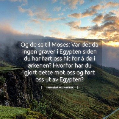 Picture 05 - 2 Mosebok 14:11 NORSK - Og de sa til Moses: Var det da ingen graver i - Bible Verse Picture