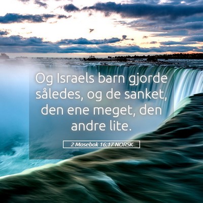 Picture 05 - 2 Mosebok 16:17 NORSK - Og Israels barn gjorde således, og de sanket, - Bible Verse Picture