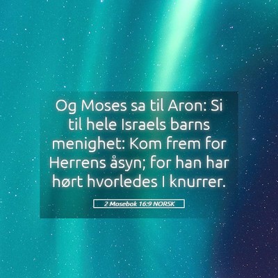 Picture 05 - 2 Mosebok 16:9 NORSK - Og Moses sa til Aron: Si til hele Israels barns - Bible Verse Picture