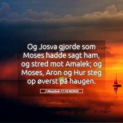 Picture 05 - 2 Mosebok 17:10 NORSK - Og Josva gjorde som Moses hadde sagt ham, og - Bible Verse Picture