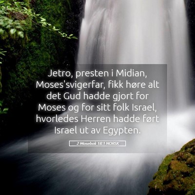 Picture 05 - 2 Mosebok 18:1 NORSK - Jetro, presten i Midian, Moses'svigerfar, fikk - Bible Verse Picture