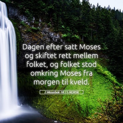 Picture 05 - 2 Mosebok 18:13 NORSK - Dagen efter satt Moses og skiftet rett mellem - Bible Verse Picture