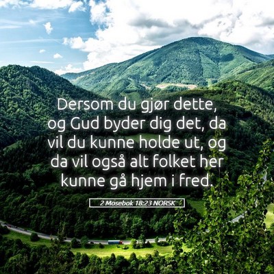 Picture 05 - 2 Mosebok 18:23 NORSK - Dersom du gjør dette, og Gud byder dig det, da - Bible Verse Picture