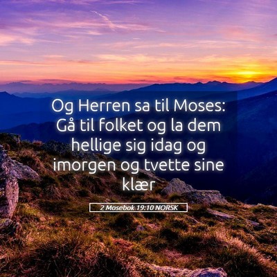 Picture 05 - 2 Mosebok 19:10 NORSK - Og Herren sa til Moses: Gå til folket og la dem - Bible Verse Picture