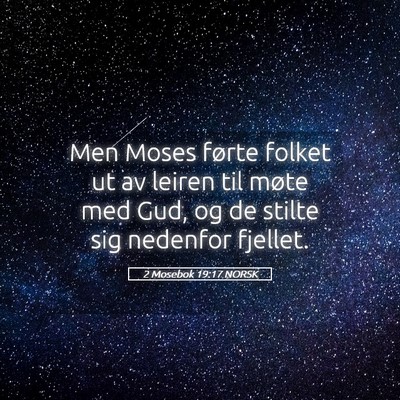 Picture 05 - 2 Mosebok 19:17 NORSK - Men Moses førte folket ut av leiren til møte - Bible Verse Picture